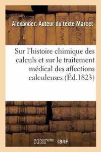 Essai Sur l'Histoire Chimique Des Calculs Et Sur Le Traitement Medical Des Affections Calculeuses