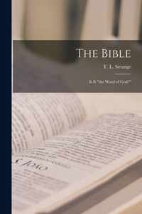 The Bible; is It the Word of God? [microform]