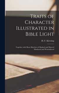 Traits of Character Illustrated in Bible Light [microform]