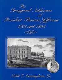 The Inaugural Addresses of President Thomas Jefferson, 1801 and 1805