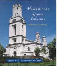 Hawksmoor's London Churches: Architecture And Theology