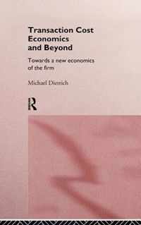 Transaction Cost Economics and Beyond