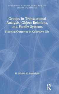 Groups in Transactional Analysis, Object Relations, and Family Systems