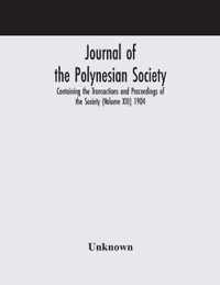 Journal of the Polynesian Society; Containing the Transactions and Proceedings of the Society (Volume XIII) 1904