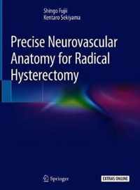 Precise Neurovascular Anatomy for Radical Hysterectomy