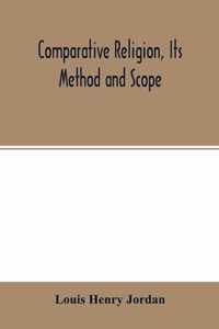 Comparative religion, its method and scope; a paper read (in part) at the third International congress of the history of religions, Oxford, September 17, 1908