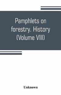 Pamphlets on forestry. History (Volume VIII)
