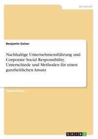 Nachhaltige Unternehmensfuhrung und Corporate Social Responsibility. Unterschiede und Methoden fur einen ganzheitlichen Ansatz