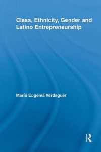 Class, Ethnicity, Gender and Latino Entrepreneurship