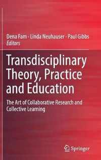 Transdisciplinary Theory, Practice and Education