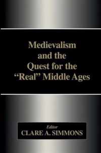 Medievalism and the Quest for the Real Middle Ages