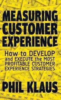 Measuring Customer Experience: How to Develop and Execute the Most Profitable Customer Experience Strategies