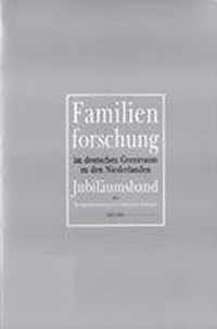 Familienforschung im deutschen Grenzraum zu den Niederlanden: Jubiläumsband der Werkgroep Genealogisch Onderzoek Duitsland 1967-1992