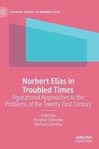 Norbert Elias in Troubled Times