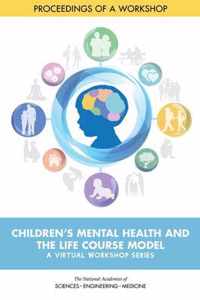 Children's Mental Health and the Life Course Model: A Virtual Workshop Series