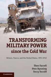 Transforming Military Power Since the Cold War