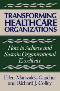 Transforming Healthcare Organizations