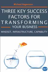 Three Key Success Factors for Transforming Your Business