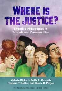 Where Is the Justice? Engaged Pedagogies in Schools and Communities