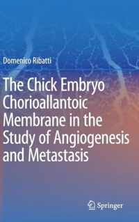 The Chick Embryo Chorioallantoic Membrane in the Study of Angiogenesis and Metastasis