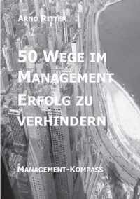 50 Wege im Management Erfolg zu verhindern