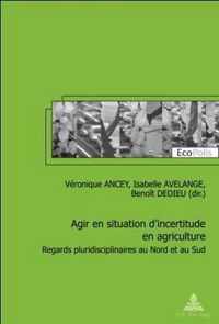 Agir en situation d'incertitude en agriculture