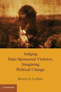 Judging State-Sponsored Violence, Imagining Political Change