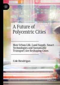 A Future of Polycentric Cities