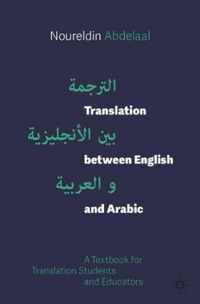 Translation Between English and Arabic: A Textbook for Translation Students and Educators