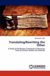 Translating/Rewriting the Other