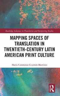 Mapping Spaces of Translation in Twentieth-Century Latin American Print Culture