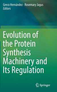 Evolution of the Protein Synthesis Machinery and Its Regulation