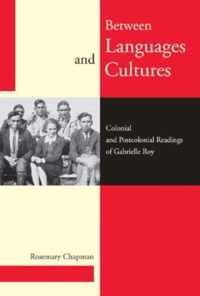 Between Languages and Cultures: Colonial and Postcolonial Readings of Gabrielle Roy