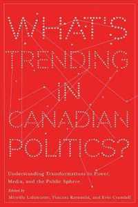 What's Trending in Canadian Politics?