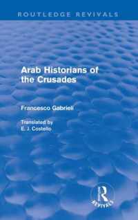 Arab Historians of the Crusades (Routledge Revivals)