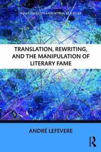 Translation, Rewriting, and the Manipulation of Literary Fame