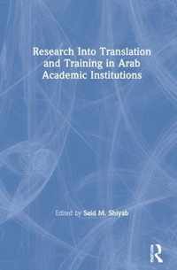 Research Into Translation and Training in Arab Academic Institutions