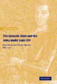 The Dynastic State and the Army Under Louis XIV