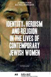 Identity, Heroism and Religion in the Lives of Contemporary Jewish Women