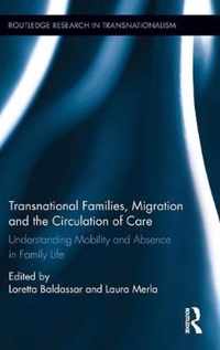 Transnational Families, Migration and the Circulation of Care