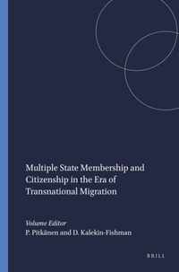 Multiple State Membership and Citizenship in the Era of Transnational Migration