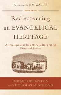 Rediscovering an Evangelical Heritage A Tradition And Trajectory Of Integrating Piety And Justice