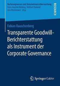 Transparente Goodwill Berichterstattung als Instrument der Corporate Governance