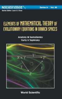 Elements Of Mathematical Theory Of Evolutionary Equations In Banach Spaces