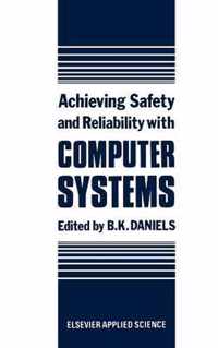 Achieving Safety and Reliability with Computer Systems