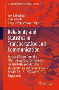 Reliability and Statistics in Transportation and Communication: Selected Papers from the 19th International Conference on Reliability and Statistics i