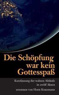 Die Schoepfung war kein Gottesspass