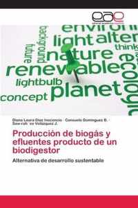 Produccion de biogas y efluentes producto de un biodigestor