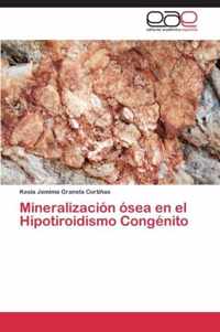 Mineralizacion osea en el Hipotiroidismo Congenito