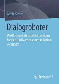 Dialogroboter: Wie Bots Und Künstliche Intelligenz Medien Und Massenkommunikation Verändern